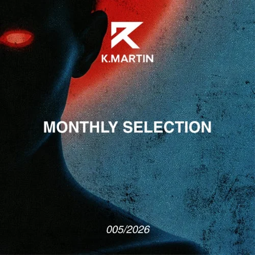 K.MARTIN – Monthly Selection - 005/2026 - K.Martin