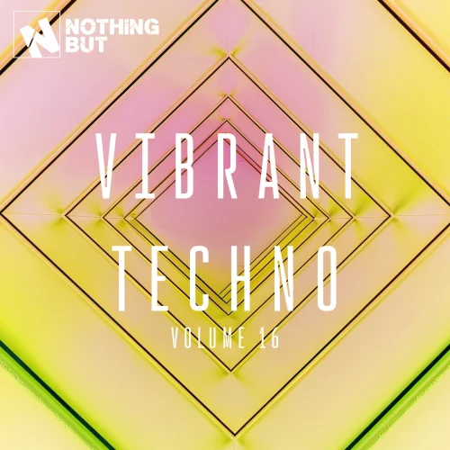 Nothing But... Vibrant Techno, Vol. 16