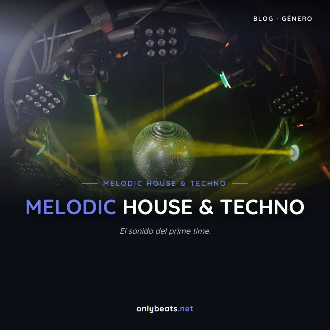 Melodic House & Techno: el sonido prime time de 2026