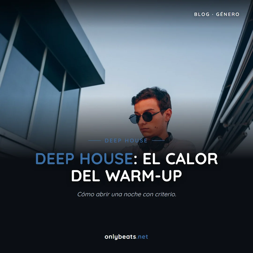 Deep House: el calor que ordena cualquier warm-up