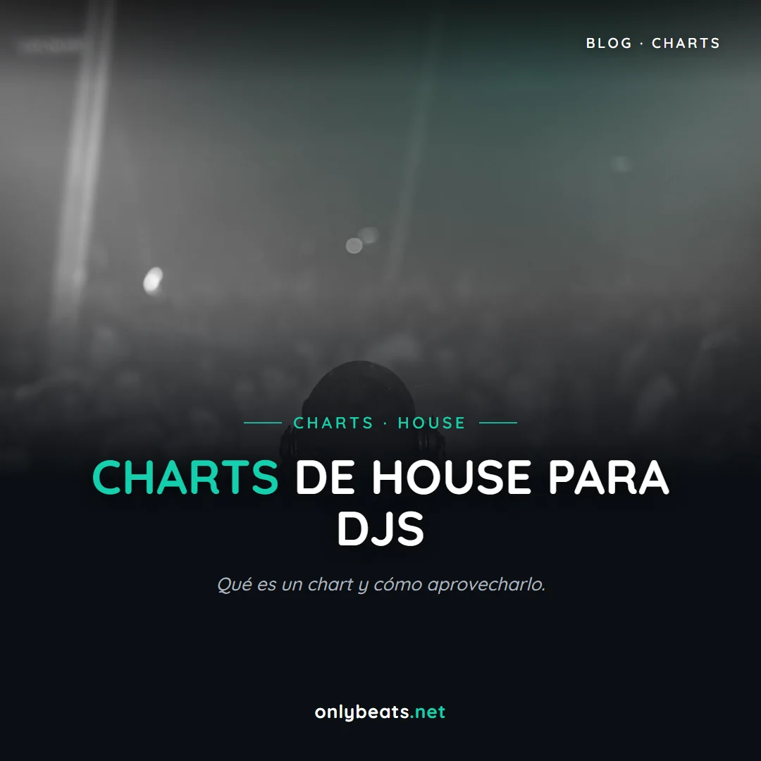 Charts de house para DJs: qué son y cómo usarlos en tu set