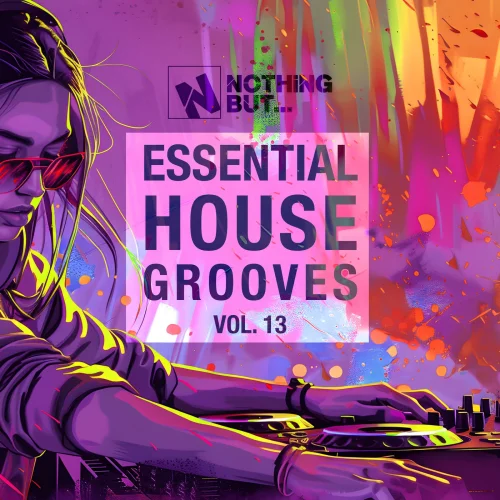 Nothing But... Essential House Grooves, Vol. 13
