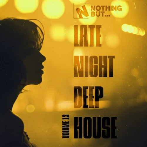 Nothing But... Late Night Deep House, Vol. 13