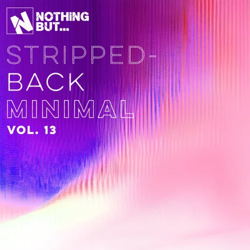 Nothing But... Stripped-Back Minimal, Vol. 13