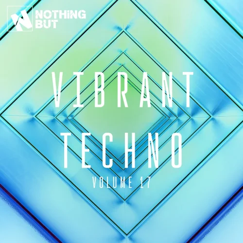 Nothing But... Vibrant Techno, Vol. 17