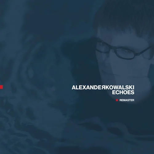 Alexander Kowalski - Echoes (Remaster)